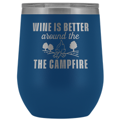 Wine is Better Around the Campfire Wine Tumbler