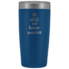 Be Still and Know Tumbler 20 oz