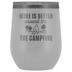 Wine is Better Around the Campfire Wine Tumbler