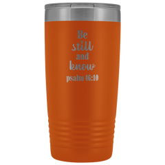 Be Still and Know Tumbler 20 oz