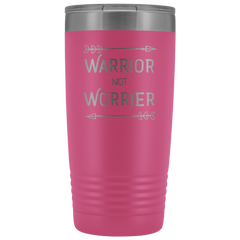 Warrior not Worrier Tumbler 20oz
