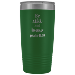 Be Still and Know Tumbler 20 oz