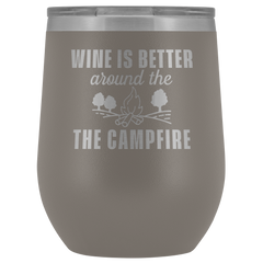 Wine is Better Around the Campfire Wine Tumbler