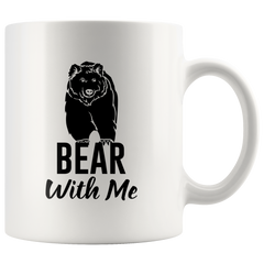 Bear With Me Coffee Mug