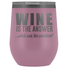 Wine is the Answer Wine Tumbler