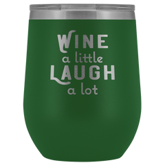 Wine a Little Laugh a Lot Wine Tumbler