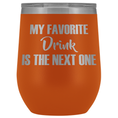 My Favorite Drink is the Next One Wine Tumbler