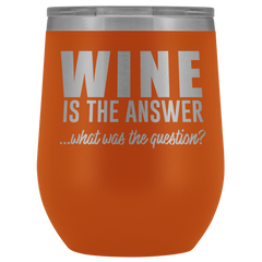 Wine is the Answer Wine Tumbler