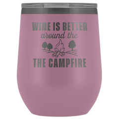 Wine is Better Around the Campfire Wine Tumbler