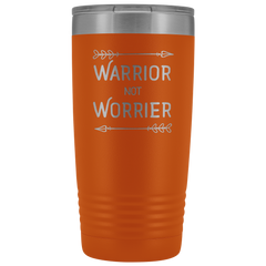 Warrior not Worrier Tumbler 20oz