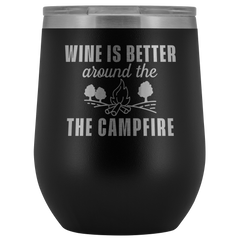 Wine is Better Around the Campfire Wine Tumbler