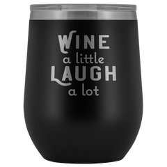 Wine a Little Laugh a Lot Wine Tumbler
