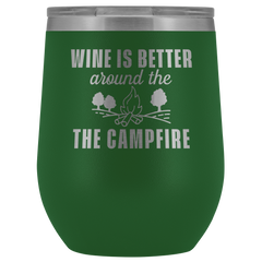Wine is Better Around the Campfire Wine Tumbler