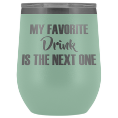 My Favorite Drink is the Next One Wine Tumbler