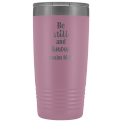 Be Still and Know Tumbler 20 oz