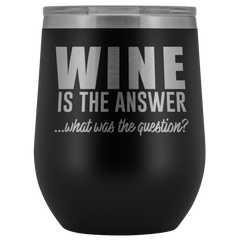 Wine is the Answer Wine Tumbler