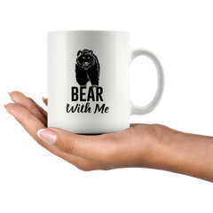 Bear With Me Coffee Mug