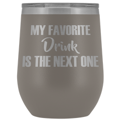 My Favorite Drink is the Next One Wine Tumbler