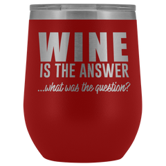 Wine is the Answer Wine Tumbler