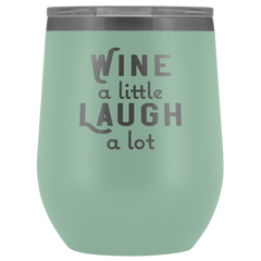 Wine a Little Laugh a Lot Wine Tumbler