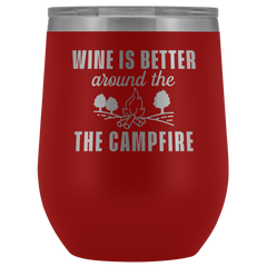 Wine is Better Around the Campfire Wine Tumbler