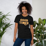 Good Times Short-Sleeve Unisex T-Shirt