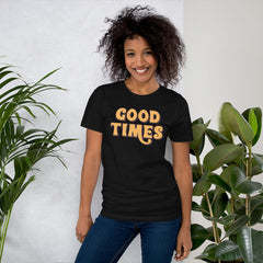 Good Times Short-Sleeve Unisex T-Shirt