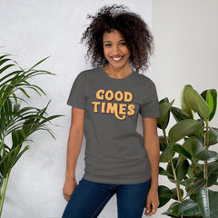 Good Times Short-Sleeve Unisex T-Shirt