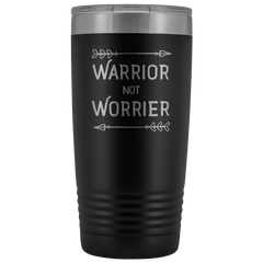 Warrior not Worrier Tumbler 20oz