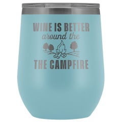Wine is Better Around the Campfire Wine Tumbler