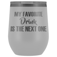 My Favorite Drink is the Next One Wine Tumbler