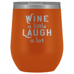 Wine a Little Laugh a Lot Wine Tumbler
