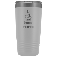 Be Still and Know Tumbler 20 oz