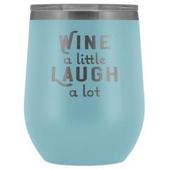 Wine a Little Laugh a Lot Wine Tumbler