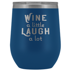 Wine a Little Laugh a Lot Wine Tumbler