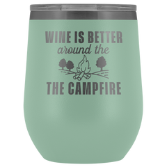 Wine is Better Around the Campfire Wine Tumbler