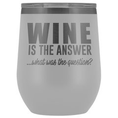 Wine is the Answer Wine Tumbler