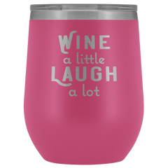 Wine a Little Laugh a Lot Wine Tumbler