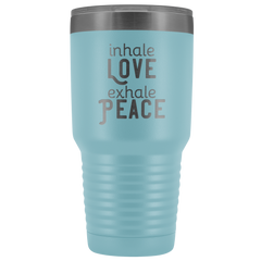 Inhale Love Exhale Peace 30 oz Tumbler