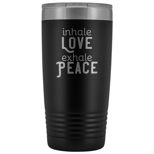 Inhale Love Exhale Peace 20 oz Tumbler