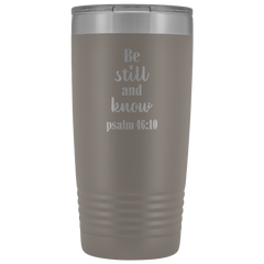 Be Still and Know Tumbler 20 oz