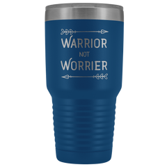 Warrior not Worrier Tumbler 30oz