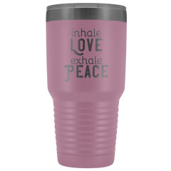 Inhale Love Exhale Peace 30 oz Tumbler