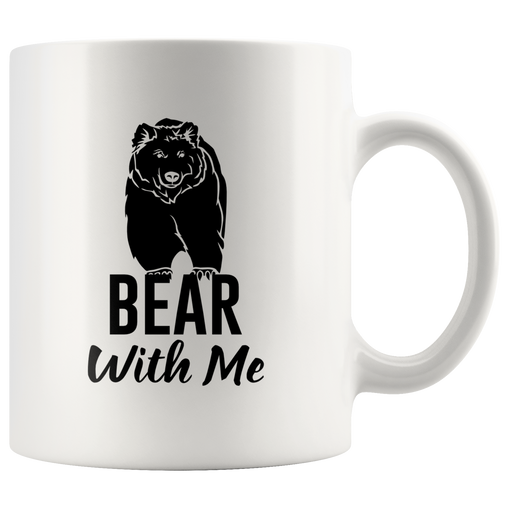 Bear With Me Coffee Mug