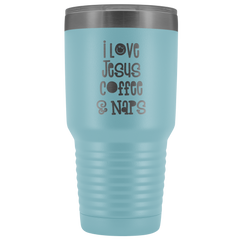 I Love Jesus Coffee and Naps Tumbler 30 oz