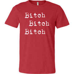 Bitch Bitch Bitch T-Shirt