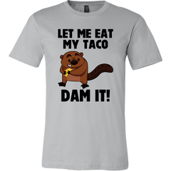Let Me Eat My Taco Dam It! T-Shirt
