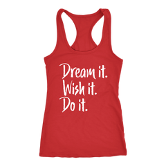 Dream it. Wish it. Do it. Racerback Tank Top