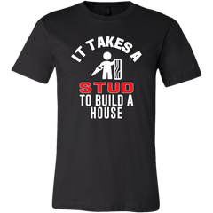 It Takes a Stud to Build a House T-Shirt
