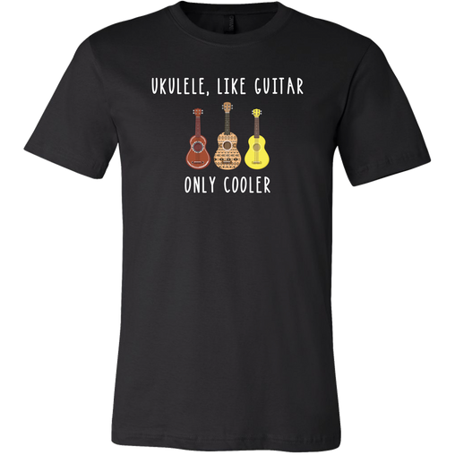 Ukulele, Like Guitar Only Cooler T-Shirt